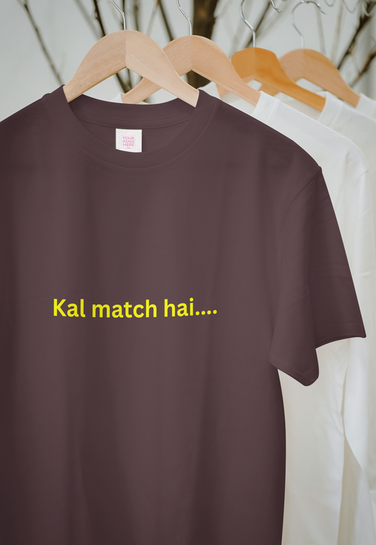 Kal match hai- Maroon